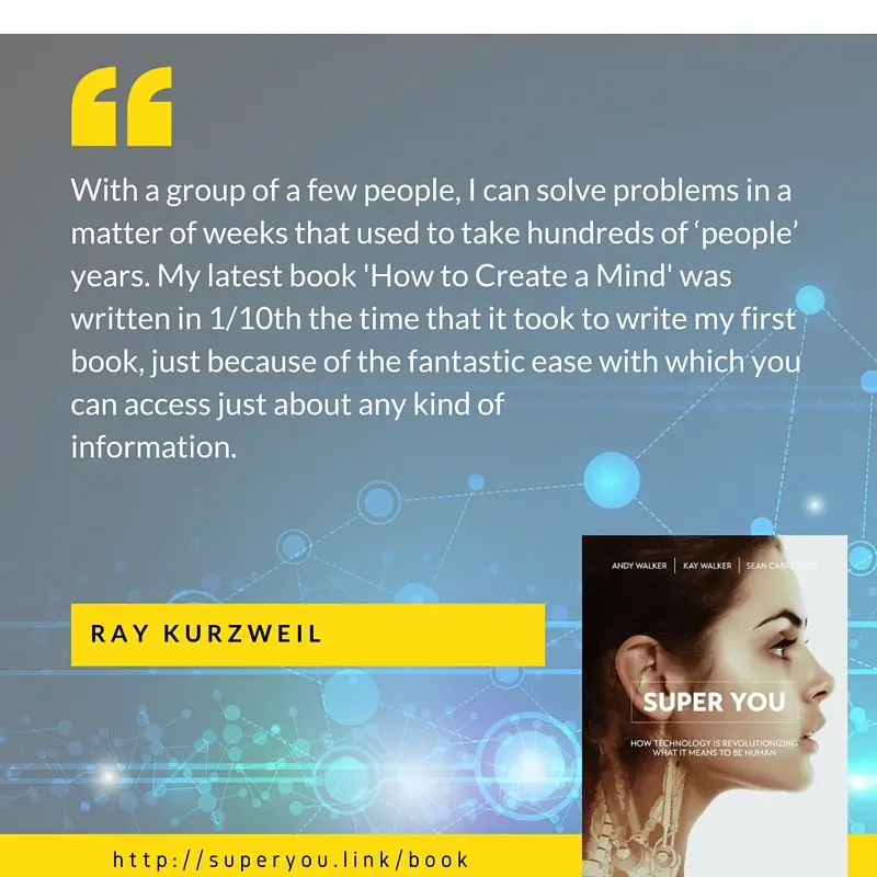 Super You Quote: Ray Kurzweil on the power of crowdsourcing and how it factors into accelerating improvement of technology