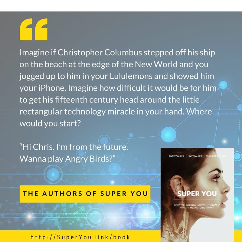 Super You quote: How to explain the iPhone to Christopher Columbus 