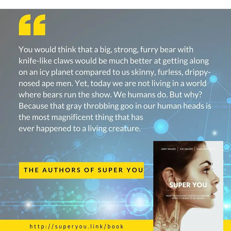 Super You Quote: On why humans run the planet and not bears