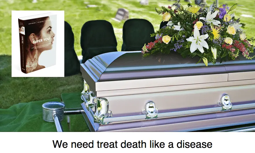 Death is curable if we treat it like a disease